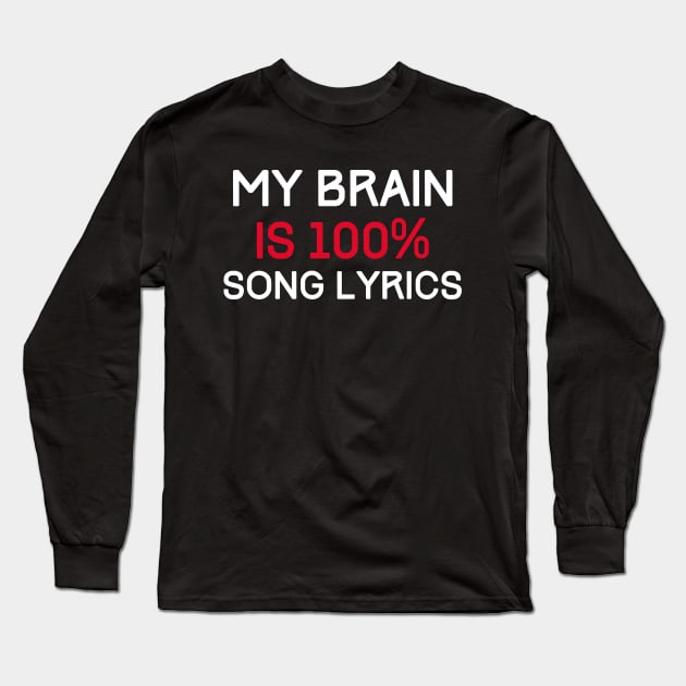 My Brain is 100% Percent Song Lyrics Long Sleeve T-Shirt by Brono